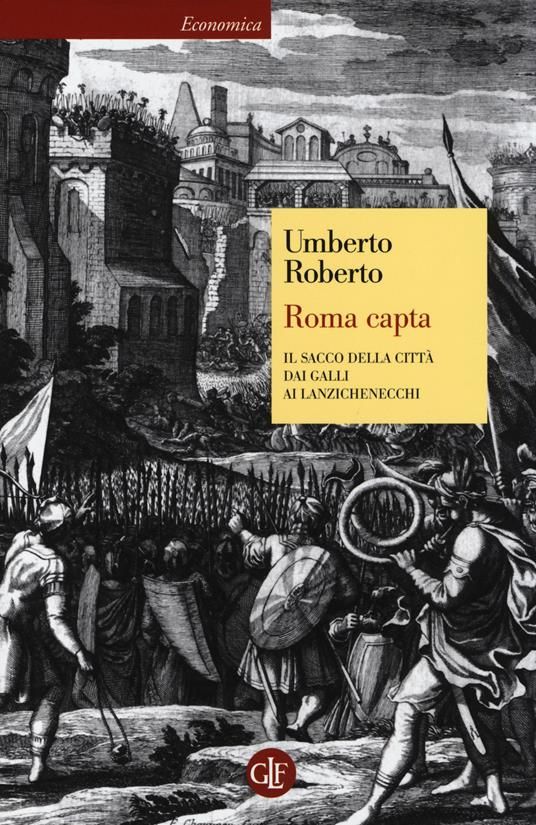 Roma capta - Il Sacco della città dai Galli ai Lanzichenecchi